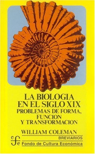 La biología en el siglo XIX: Problemas de Forma, Funcin y Transformacin (Breviarios)