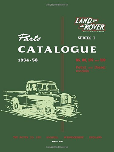 Land Rover Series 1 Parts Catalogues 1954-58: 1954-58: 86, 88, 107 and 109 Petrol and Diesel Models (Official Parts Catalogue S.)