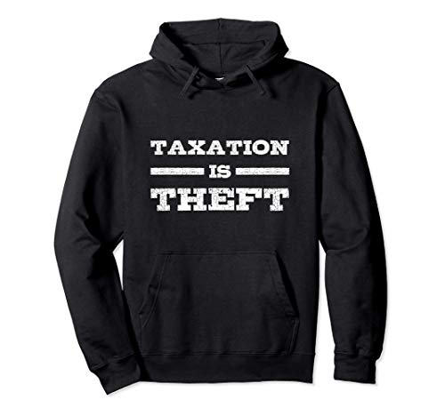 Los impuestos son un robo - libertario anarquista - Taxation Sudadera con Capucha