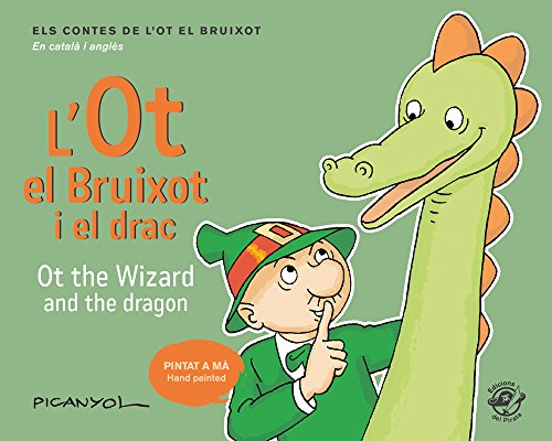 L’OT EL BRUIXOT I EL DRAC / Ot The Wizard And The Dragon: Contes en català i anglès: el mateix text a dalt en català i a sota en anglès: English ... contes de l'Ot el Bruixot en català i anglès)