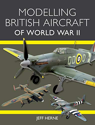 Modelling British Aircraft of World War II (English Edition)