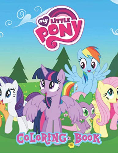 My Little Pony Coloring Book: Great Gifts For Kids Who Love My Little Pony. A Lot Of Incredible Illustrations Of My Little Pony For Kids To Relax And Relieve Stress. My Little Pony Colouring Book