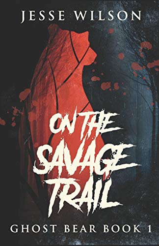 On The Savage Trail: 1 (Ghost Bear)