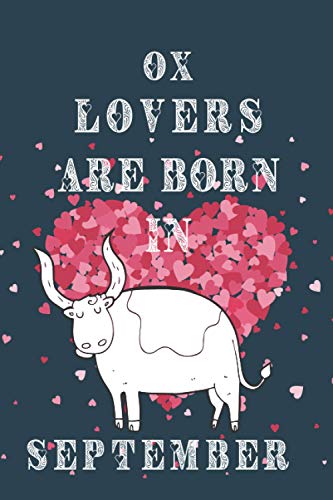 Ox lover are born in September: This notebook is perfect for Ox lovers/notebook gift idea Blank Lined Diary for men, women, boys,girls and kids