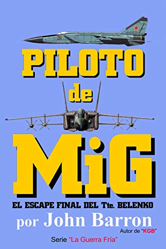 Piloto de MiG: El escape final del Tte. Belenko: 1 (La Guerra Fría)