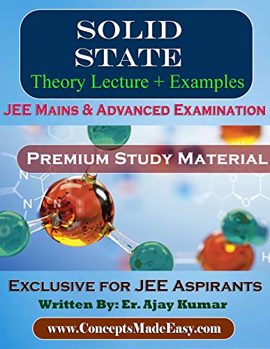Premium Chemistry Study Material - Solid State (Theory Lecture + Examples) Specially for JEE Mains and Advanced Examination: Exclusive for JEE Aspirants ... Examination Book 2) (English Edition)