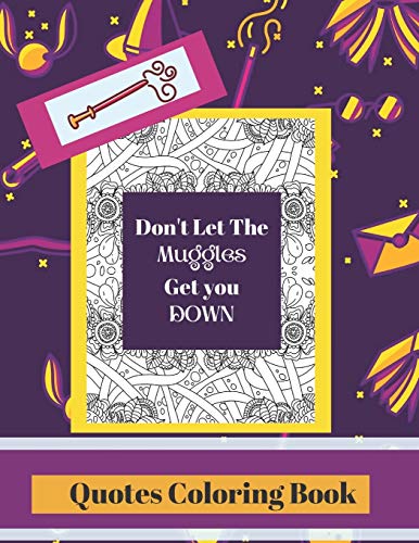 Quotes Coloring Book: Don't Let The Muggles Get You Down