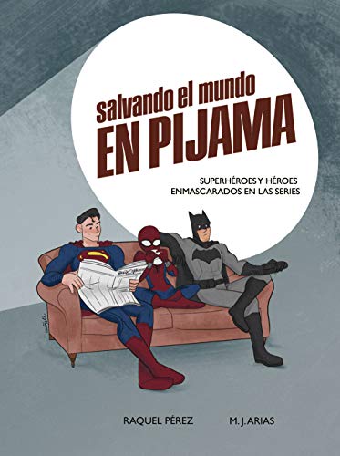 Salvando el mundo en pijama: Superhéroes y héroes enmascarados en las series