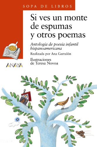 Si ves un monte de espumas y otros poemas: Antología de poesía infantil hispanoamericana: 44 (Literatura Infantil (6-11 Años) - Sopa De Libros) - 9788420700199