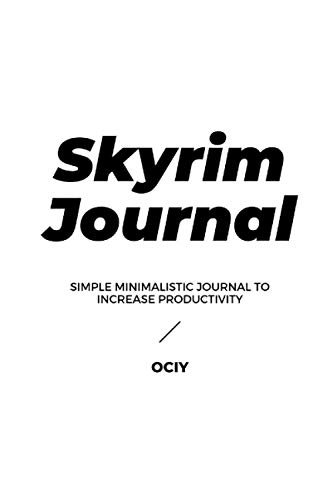 Skyrim Journal: Simple Minimalist Journal To Help You Become More Productive, Set and Achieve Your Goals, Get Things Done & Increase Your Motivation & Gratitude - 100 6x9'' Lined Pages