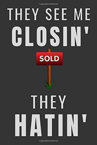 Sold -They See Me Closin' They Hatin': House Hunting & Inspection Check List Journal For Real Estate Agents And Brokers: Bonus Monthly Planner, Contact List & Notebook