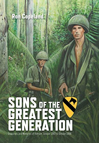 Sons of the Greatest Generation: Snapshots and Memories of Vietnam, October 1967 to October 1968
