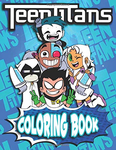 Teen Titans Coloring Book: Teen Titans Adults Coloring Books Crayola Creativity