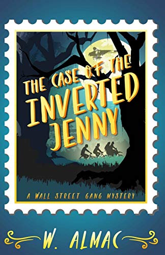 The Case of the Inverted Jenny: 1 (The Wall Street Gang Mystery Series)
