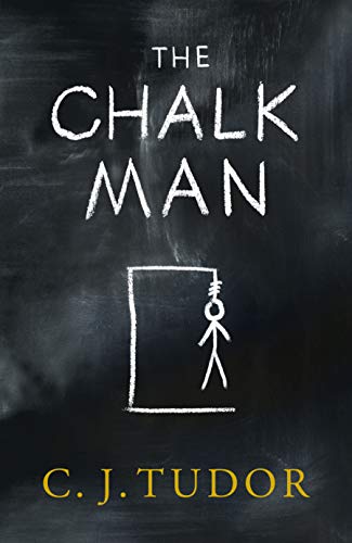 The Chalk Man - C. J. Tudor: The Sunday Times bestseller. The most chilling book you'll read this year