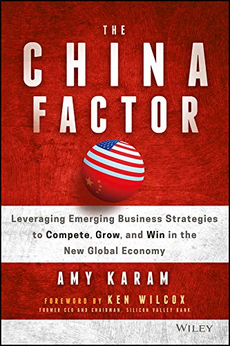 The China Factor: Leveraging Emerging Business Strategies to Compete, Grow, and Win in the New Global Economy (English Edition)