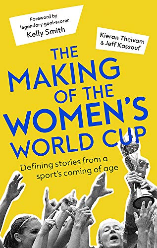The Making of the Women's World Cup: Defining stories from a sport’s coming of age