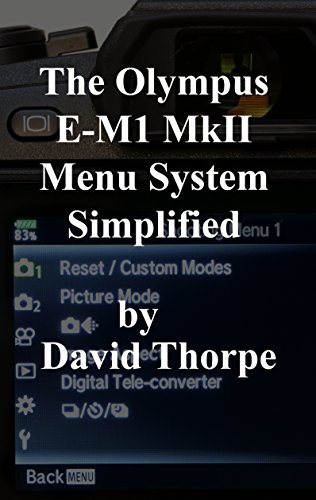 The Olympus E-M1 MkII Menu System Simplified (English Edition)