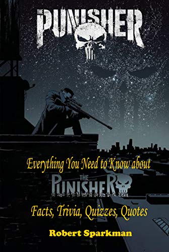 The Punisher:Everything You Need To Know About The Punisher: Fatcts, Trivia, Quizzes, Quotes (English Edition)