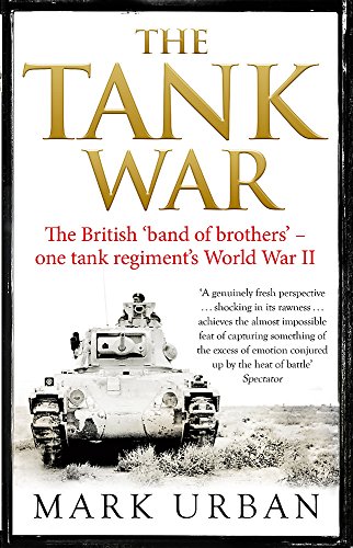 The Tank War: The British Band of Brothers – One Tank Regiment’s World War II