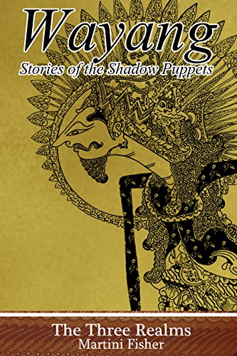 The Three Realms (Wayang: Stories of the Shadow Puppets Book 1) (English Edition)