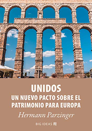 Unidos – Un nuevo pacto sobre el patrimonio para Europa (Big Ideas nº 15)