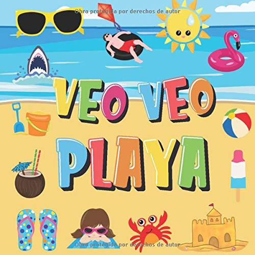Veo Veo - Playa!: ¿Puedes Encontrar el Bikini, la Toalla y el Helado? | ¡Un Divertido Juego de Buscar y Encontrar para el Verano en la Playa, para ... a 4 Años! (Veo Veo Libros para Niños de 2-4)