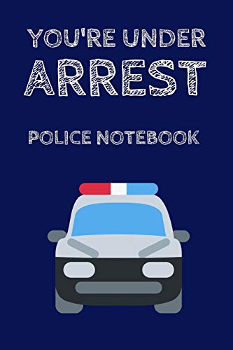 You're Under Arrest Police Notebook: Notepad for Kids / Role Play 9" x 6"