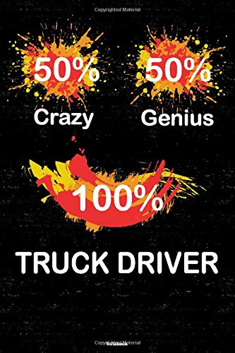 50% Crazy 50% Genius 100% Truck Driver Notebook: Truck Driver Journal 6 x 9 inch Book 120 lined pages gift
