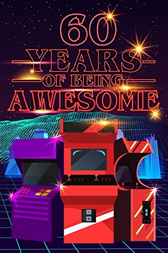 60 Years of Being Awesome: 70s 80s Arcade Game Cover Composition books Blank Lined Journal, Happy Birthday, Logbook, Diary, Notebook, Perfect Gift For Girls