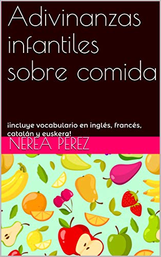 Adivinanzas infantiles sobre comida: ¡incluye vocabulario en inglés, francés, catalán y euskera!