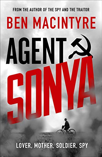 Agent Sonya: Lover, Mother, Soldier, Spy