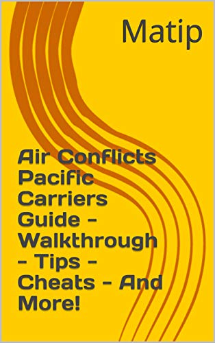 Air Conflicts Pacific Carriers Guide - Walkthrough - Tips - Cheats - And More! (English Edition)