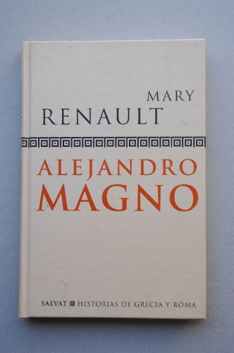 Alejandro Magno / Mary Renault ; traducción Horacio González Trejo, cedida por Edhasa