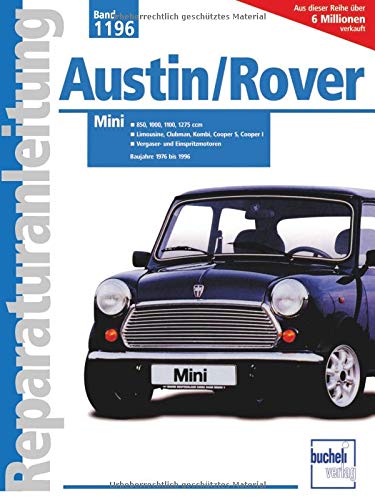 Austin/ Rover Mini 850, 1000, 1100, 1275 ccm: Limousine, Clubman, Kombi, Cooper S, Cooper I, Vergaser- und Einspritzmotoren. Baujahre 1976 bis 1996