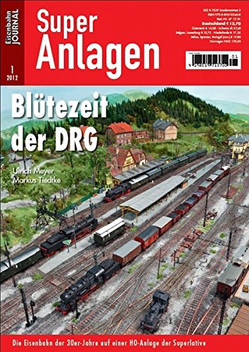 Blütezeit der DRG - Die Eisenbahn der 30er-jahre auf einer H0-anlage der Superlative - Eisenbahn Journal Super-Anlagen 1-2012