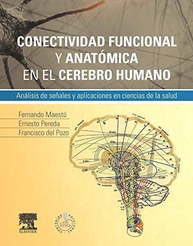 Conectividad Funcional Y Anatómica En El Cerebro Humano (+ StudentConsult En Español): Análisis de señales y aplicaciones en ciencias de la salud