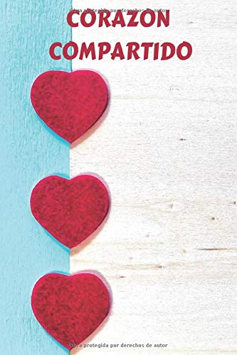 CORAZON COMPARTIDO : La libreta del amor - cuaderno de notas para escribir poemas - experiencias personales amorosas - Bloc para regalar en fechas ... paginas -dimension:15,2 x 22,8 (6in x 9in)