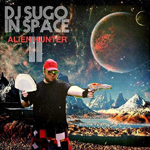 DJ Sugo in Space II: Alien Hunter