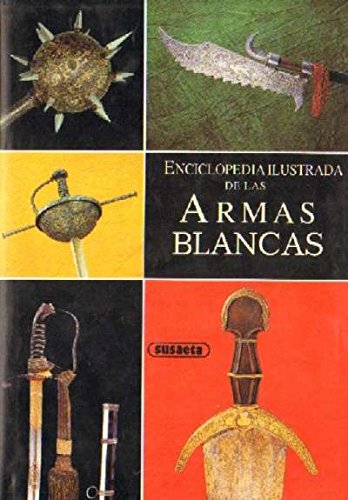 ENCICLOPEDIA ILUSTRADA DE LAS ARMAS BLANCAS