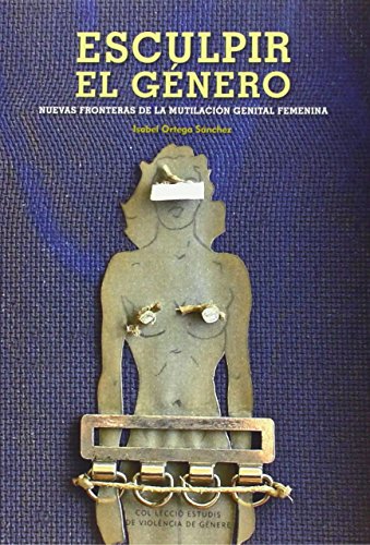 Esculpir el género: Nuevas fronteras de la mutilación genital femenina (Estudis Violència de Gènere)