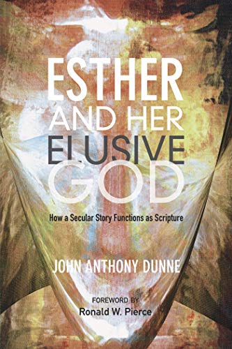 Esther and Her Elusive God: How a Secular Story Functions as Scripture (English Edition)