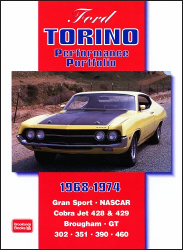 Ford Torino Perfomance Portfolio 1968-1974: Gran Sport, NASCAR, Cobra Jet 428 and 429, Brougham, GT, 351, 390, 460 (Performance Portfolio)