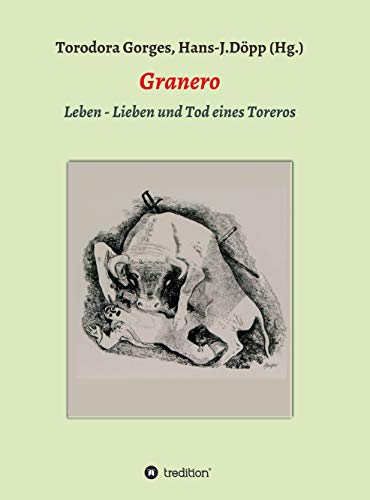 Granero: Leben - Lieben und Tod eines Toreros (German Edition)