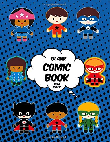 Hero Squad: (8.5" X 11") Blank Comic Book Notebook Journal Composition Book for Kids Create Your Own Comics, Manga, Anime, Gift for Artists Kids who Love to Draw (Blank Comics)