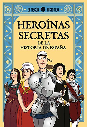 Heroínas secretas: De la historia de España (Plan B)