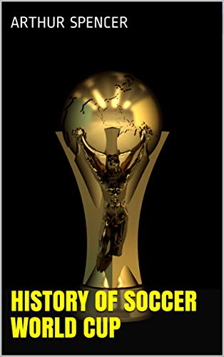 History of Soccer World Cup (English Edition)