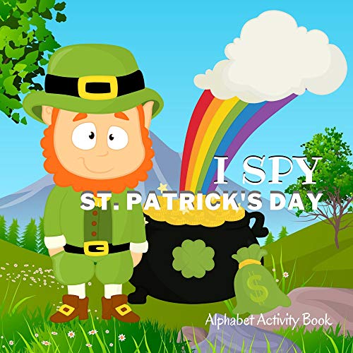 I Spy St. Patrick's Day: A Fun Alphabet Guessing Game Book for Ages 2 - 5 (English Edition)