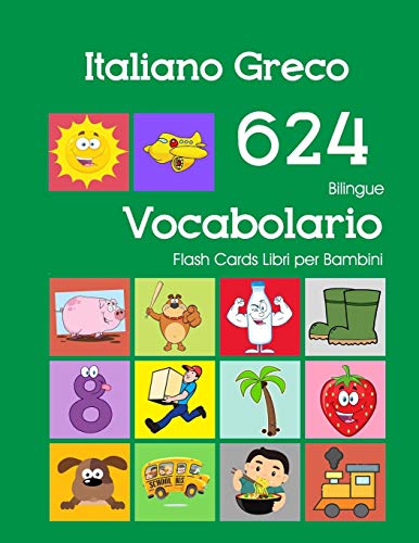 Italiano Greco 624 Bilingue Vocabolario Flash Cards Libri per Bambini: Italian Greek dizionario flashcards elementerre bambino: 32 (Libri Scolastici Italiano Scuola Primaria)