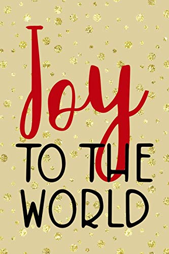Joy To The World: Notebook Journal Composition Blank Lined Diary Notepad 120 Pages Paperback Golden Wall Holidays